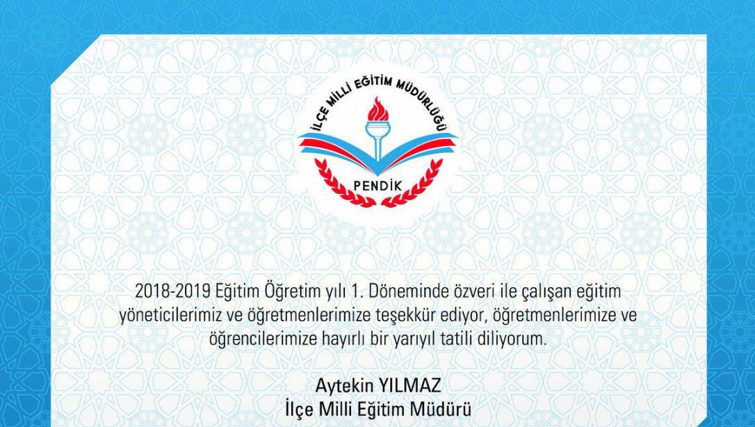 İlçe Milli Eğitim Müdürümüz Sn. Aytekin Yılmaz´dan 2018-2019 Eğitim Öğretim yılı 1.Dönem Yarıyıl Mesajı